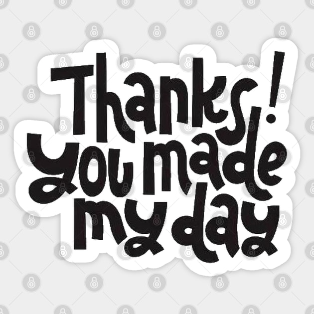 Thanks You Made My Day - Motivational Positive Quote Sticker by bigbikersclub
